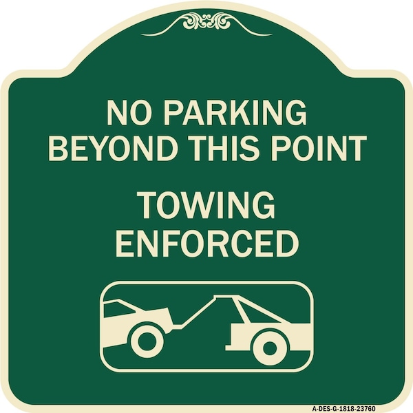 Signmission No Parking Beyond This Point Towing Enforced W/ Graphic Heavy-Gauge Alum, 18" x 18", G-1818-23760 A-DES-G-1818-23760 - main